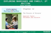 EXPLORING MARRIAGES AND FAMILY, 2 ND EDITION Karen Seccombe © 2015, 2012 by Pearson Education, Inc. All rights reserved. Chapter 12 The Process of Divorce.
