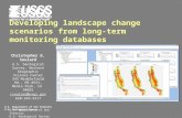 Developing landscape change scenarios from long-term monitoring databases Christopher E. Soulard U.S. Geological Survey, Western Geographic Science Center.