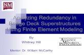 Analyzing Redundancy in Bridge Deck Superstructures Using Finite Element Modeling By Whitney Hill Mentor: Dr. William McCarthy.