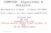 COMP550: Algorithms & Analysis UNC Chapel Hill Mon/Wed/Fri 9:05am - 9:55am (FB 009)  Zhishan Guo SN 126