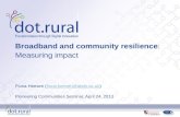 Broadband and community resilience: Measuring impact Fiona Heesen Pioneering Communities Seminar, April.
