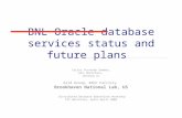 BNL Oracle database services status and future plans Carlos Fernando Gamboa, John DeStefano, Dantong Yu Grid Group, RACF Facility Brookhaven National Lab,