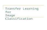 Transfer Learning for Image Classification. Transfer Learning Approaches Leverage data from related tasks to improve performance:  Improve generalization.