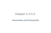 Chapter 5.1/5.2 Monomials and Polynomials. Vocabulary: A monomial is an expression that is a number, a variable, or the product of a number and one or.
