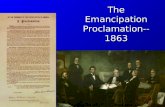 The Emancipation Proclamation-- 1863. Lincoln’s Critics Copperheads were attacking Lincoln for the warCopperheads were attacking Lincoln for the war Abolitionists.