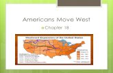 Americans Move West  Chapter 18. Vocabulary Words  Boomtown…  Communities that grew up quickly when mines were discovered  Cattle Kingdom…  Great.