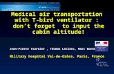 Medical air transportation with T-bird ventilator : don’t forget to input the cabin altitude! Jean-Pierre Tourtier, Thomas Leclerc, Marc Borne Military.
