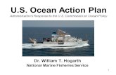 1 U.S. Ocean Action Plan Administration's Response to the U.S. Commission on Ocean Policy Dr. William T. Hogarth National Marine Fisheries Service.