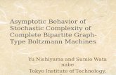 Asymptotic Behavior of Stochastic Complexity of Complete Bipartite Graph-Type Boltzmann Machines Yu Nishiyama and Sumio Watanabe Tokyo Institute of Technology,