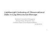 1 Lightweight Indexing of Observational Data in Log-Structured Storage National University of Singapore (Sheng Wang, Beng Chin Ooi) Portland State University(David.