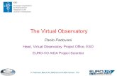 P. Padovani, March 30, 2009, Euro-VO AIDA School - 1/19 The Virtual Observatory Paolo Padovani Head, Virtual Observatory Project Office, ESO EURO-VO AIDA.