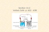 Section 14.2 Voltaic Cells p. 622 - 638. Voltaic cells Voltaic cells convert chemical energy to electrical energy. In redox reactions, oxidizing agents.