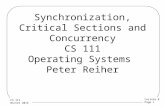 Lecture 8 Page 1 CS 111 Winter 2014 Synchronization, Critical Sections and Concurrency CS 111 Operating Systems Peter Reiher.