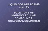 LIQUID DOSAGE FORMS (part 2) SOLUTIONS OF HIGH-MOLECULAR COMPOUNDS. COLLOIDAL SOLUTIONS.