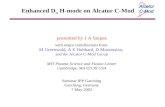 Enhanced D  H-mode on Alcator C-Mod presented by J A Snipes with major contributions from M Greenwald, A E Hubbard, D Mossessian, and the Alcator C-Mod.
