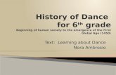 Text: Learning about Dance Nora Ambrosio.  Dance is recognized as one of the oldest art forms.  Dance allows you to express yourself and for you, as.