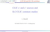 17 th November2008 ILC 08 workshopL. Rinolfi CLIC e - and e + sources and ILC/CLIC common studies L. Rinolfi On behalf of the ILC/CLIC e + working group.