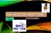 The Mexican New Year El Año Nuevo By: Surya Shanmugaselvam.