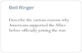 Bell Ringer Describe the various reasons why Americans supported the Allies before officially joining the war.