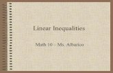 Linear Inequalities Math 10 – Ms. Albarico. Students are expected to: Express and interpret constraints using inequalities. Graph equations and inequalities.