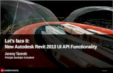 © 2012 Autodesk Let's face it: New Autodesk Revit 2013 UI API Functionality Jeremy Tammik Principal Developer Consultant.