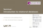 FEN 2015-08-311 Introduction to the database field:  SQL: Structured Query Language Seminar: Introduction to relational databases.