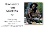 P ROSPECT FOR S UCCESS Designing First-Year Courses to Foster Academic Engagement.