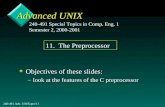 240-491 Adv. UNIX:pre/111 Advanced UNIX v Objectives of these slides: look at the features of the C preprocessor 240-491 Special Topics in Comp. Eng.