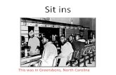 Sit ins This was in Greensboro, North Carolina. They were led not by MLK but by college students!