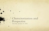 Characterization and Perspective Monday, January 21. 2011.
