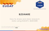 Store and Share Research Data     B2SHARE How to share and store research data using EUDATs B2SHARE This work is licensed under.