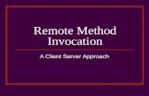 Remote Method Invocation A Client Server Approach.