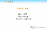 Enterra Web GIS Embedded Flash System. Application Features 1. Dynamic data loading and caching Minimum data transfer on startup Additional data transfer.