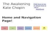 The Awakening Kate Chopin IntroTask Process Evaluation Conclusion Click here to learn about how to use a WebQuest Home and Navigation Page!