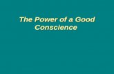 The Power of a Good Conscience The Power of a Good Conscience.