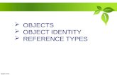 OBJECTS  OBJECT IDENTITY  REFERENCE TYPES. Object identifier - oid FILE SYSTEM Data object.