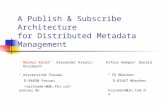A Publish  Subscribe Architecture for Distributed Metadata Management Markus Keidl 1 Alexander Kreutz 1 Alfons Kemper 1 Donald Kossmann 2 1 Universitt.