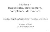 Module 4 Inspections, enforcement, compliance, deterrence Investigating Shipping Pollution Violation Workshop Tarawa, Kiribati 27-29 October 2010 1.