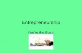 Entrepreneurship Youre the Boss!. Entrepreneur An individual who undertakes the creation, organization, and ownership of a business. He or she accepts.