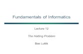 Fundamentals of Informatics Lecture 12 The Halting Problem Bas Luttik.