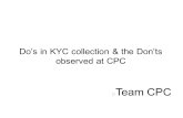 Dos in KYC collection  the Donts observed at CPC Team CPC.