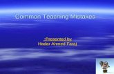 Common Teaching Mistakes Common Teaching Mistakes Presented by: Hadar Ahmed Faraj