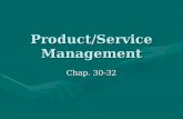 Product/Service Management Chap. 30-32. Product Anything tangible offered to a market by the business to satisfy needs.Anything tangible offered to a.