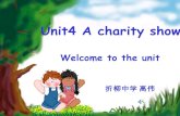 Unit4 A charity show Welcome to the unit 折柳中学 高伟.