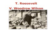 T. Roosevelt V. Woodrow Wilson T. Roosevelt V. Woodrow Wilson.