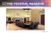 Slide 14-1 THE FEDERAL RESERVE. Slide 14-2 The Federal Reserve System Established in 1913 by the Federal Reserve Act The central bank of the United.
