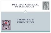 PSY 190: GENERAL PSYCHOLOGY CHAPTER 8: COGNITION.