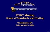 2011 TGDC Meeting Scope of Standards and Testing Washington, DC February 8-9, 2016.