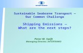 Sustainable Seaborne Transport  Our Common Challenge Shipping Emissions  What are the next steps? Peter M. Swift Managing Director, INTERTANKO.