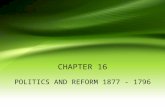 CHAPTER 16 POLITICS AND REFORM 1877 - 1796. SPRITE CHART S - ocial P - olitical R - eligious I - ntellectual T - echnological E - conomic WHAT'S GOING.